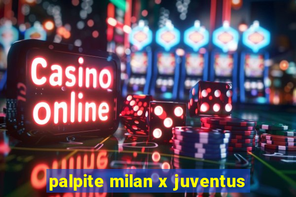 palpite milan x juventus