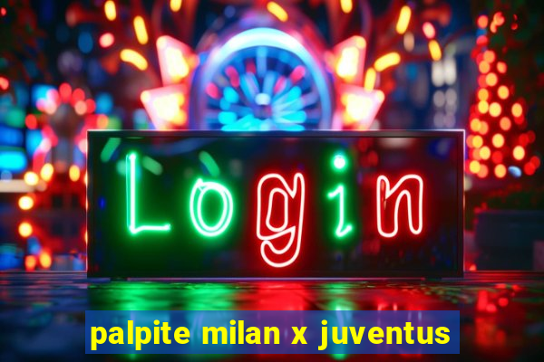 palpite milan x juventus