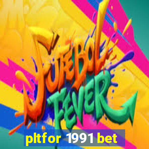 pltfor 1991 bet