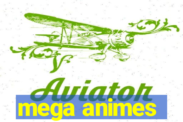 mega animes