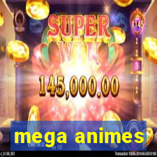 mega animes