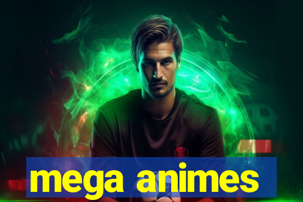 mega animes