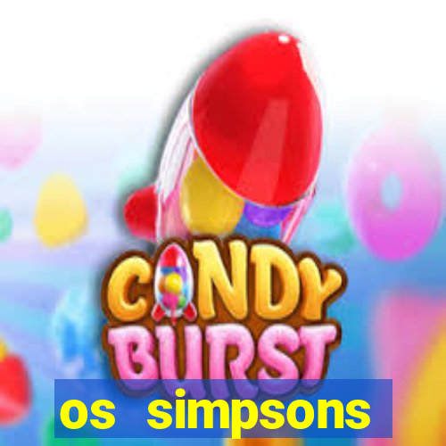 os simpsons assistir online dublado