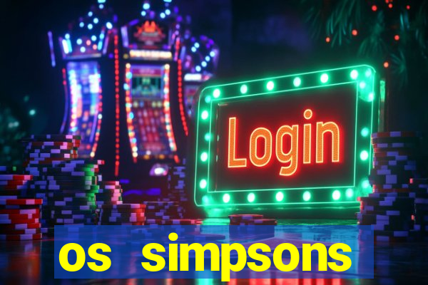 os simpsons assistir online dublado