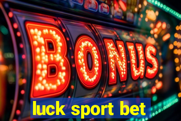 luck sport bet