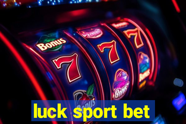 luck sport bet