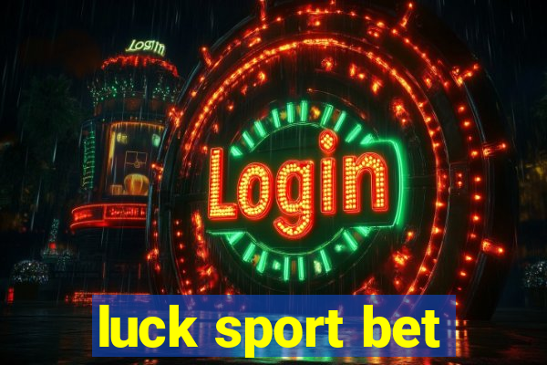 luck sport bet