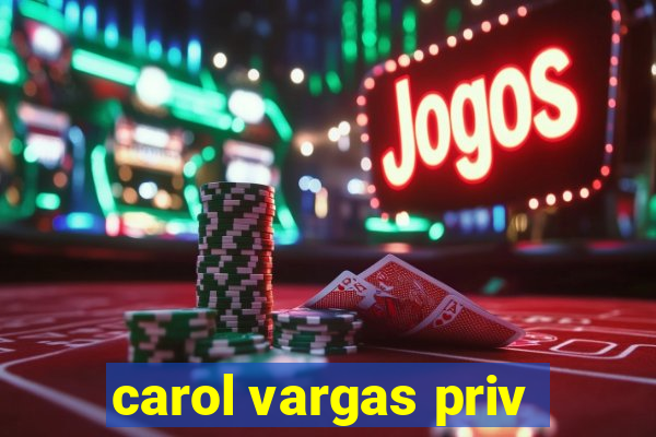 carol vargas priv