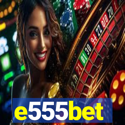 e555bet