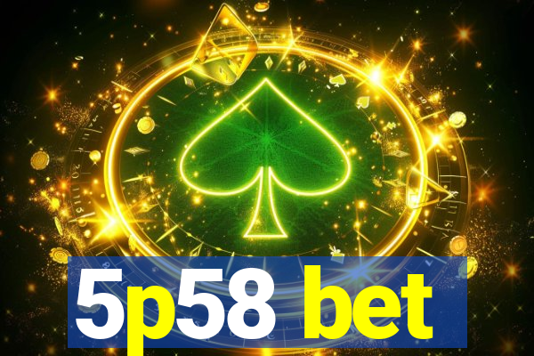 5p58 bet