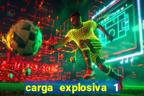 carga explosiva 1 filme completo dublado topflix