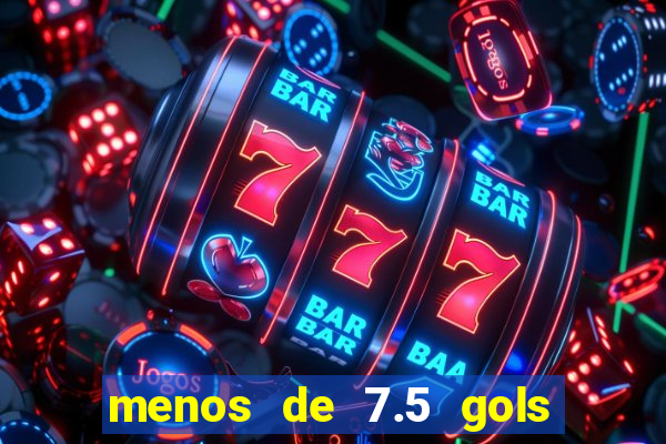 menos de 7.5 gols o que significa