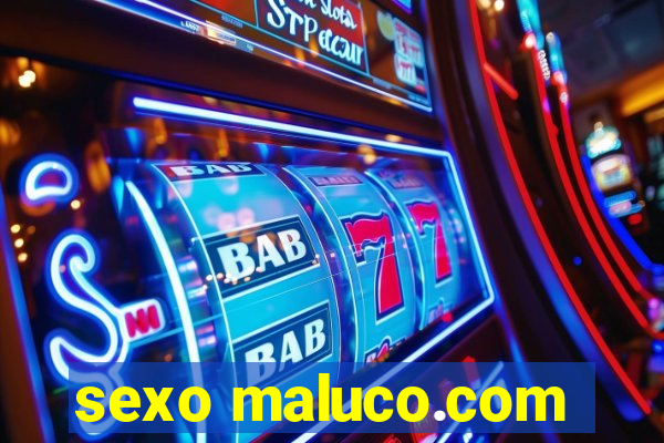 sexo maluco.com