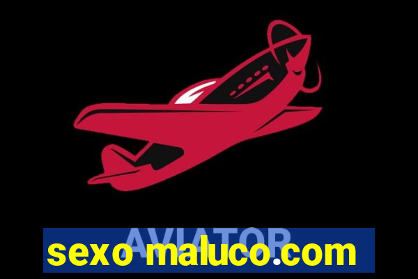 sexo maluco.com