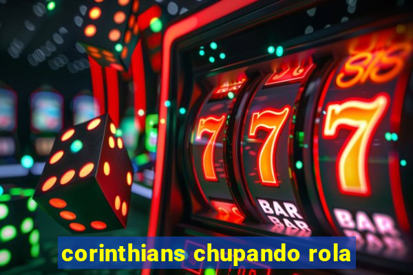 corinthians chupando rola