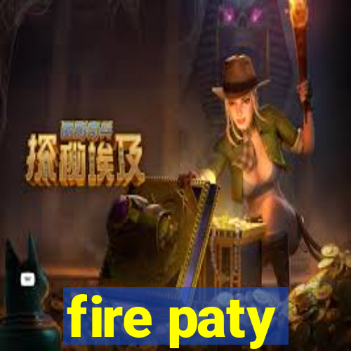 fire paty