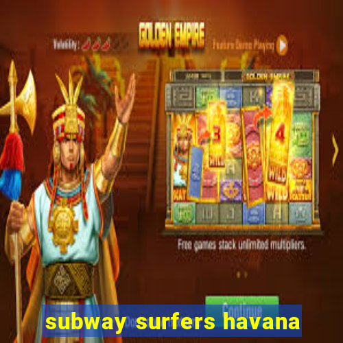 subway surfers havana