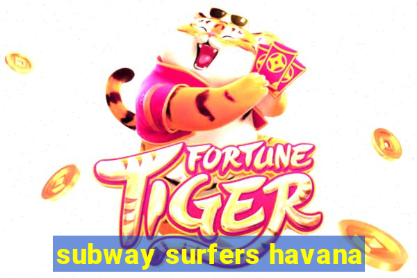 subway surfers havana