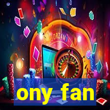 ony fan