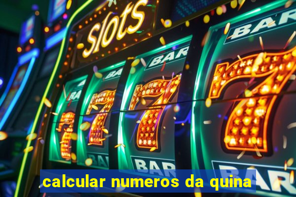 calcular numeros da quina