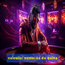 calcular numeros da quina