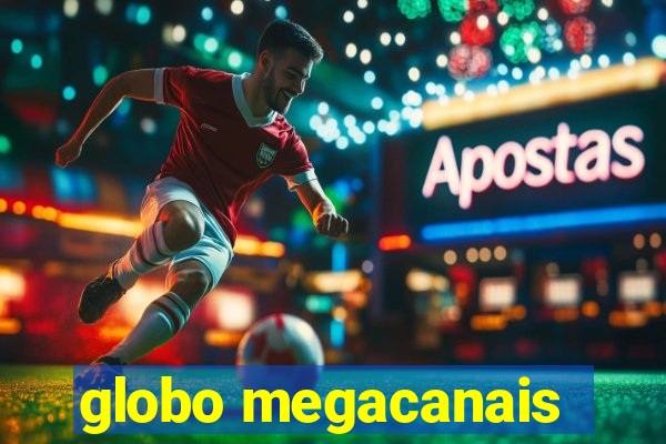 globo megacanais