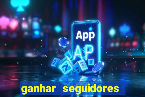 ganhar seguidores instagram gratis