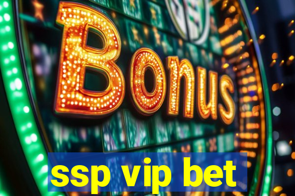 ssp vip bet