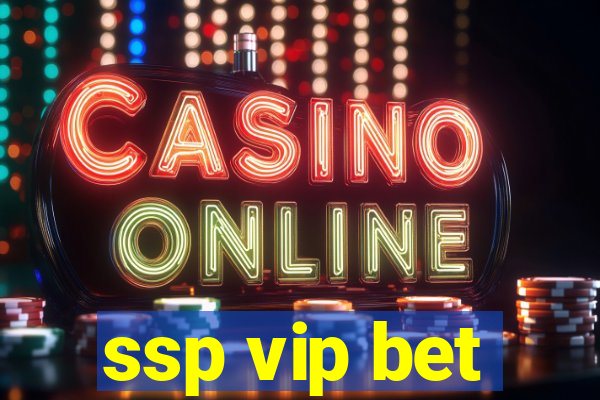 ssp vip bet