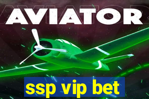 ssp vip bet