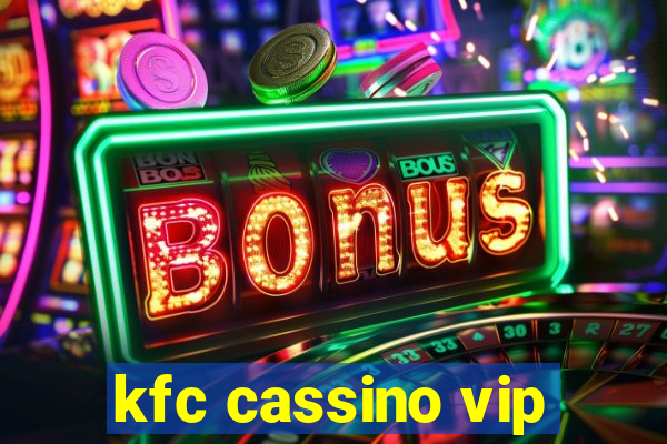 kfc cassino vip