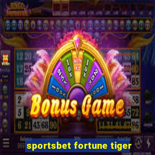 sportsbet fortune tiger