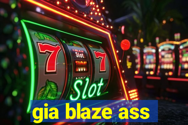 gia blaze ass