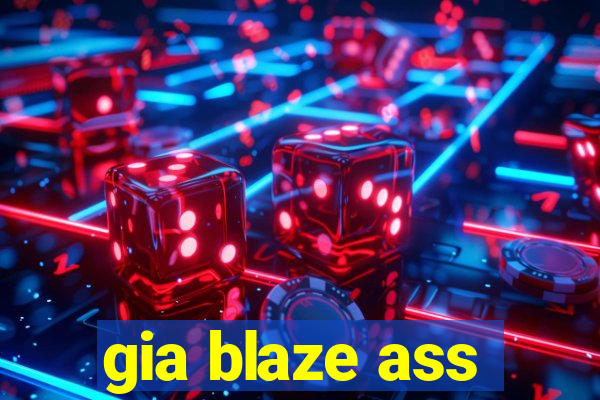 gia blaze ass