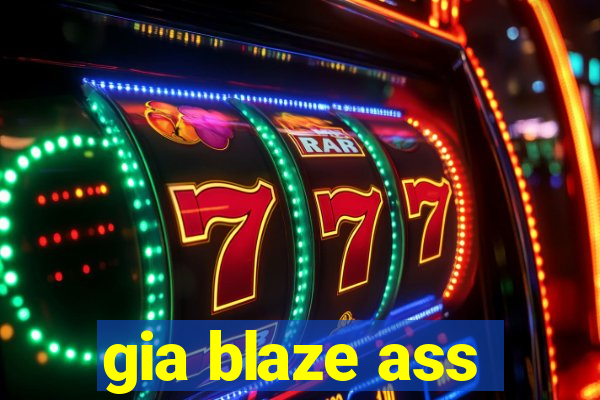 gia blaze ass