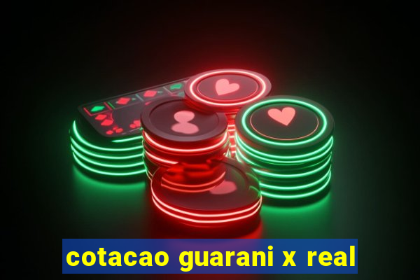 cotacao guarani x real