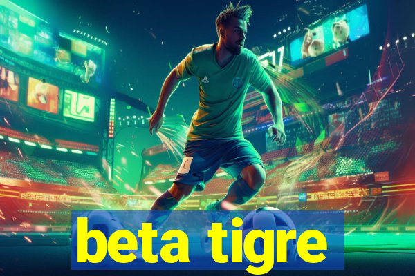 beta tigre