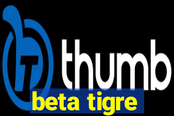 beta tigre