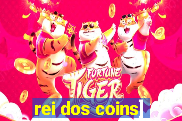 rei dos coins]