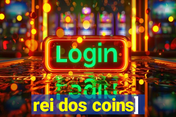 rei dos coins]