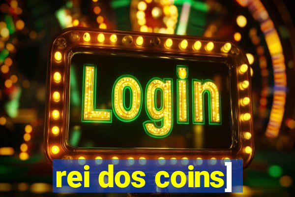 rei dos coins]