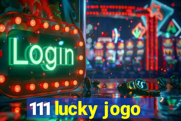 111 lucky jogo