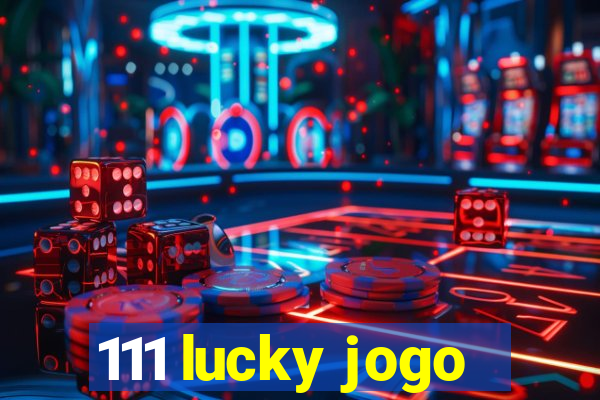 111 lucky jogo