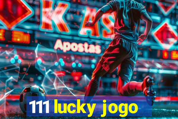 111 lucky jogo