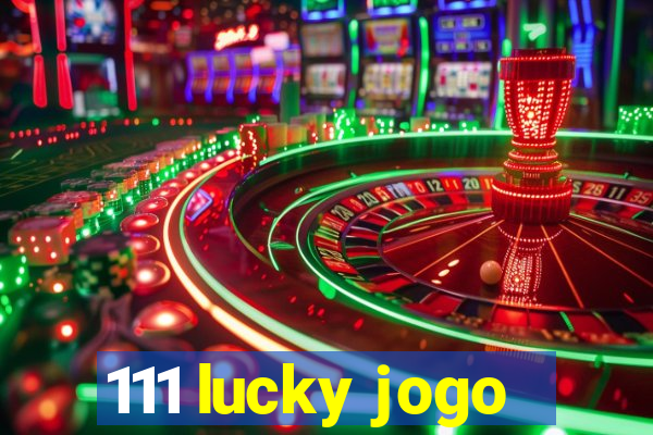 111 lucky jogo