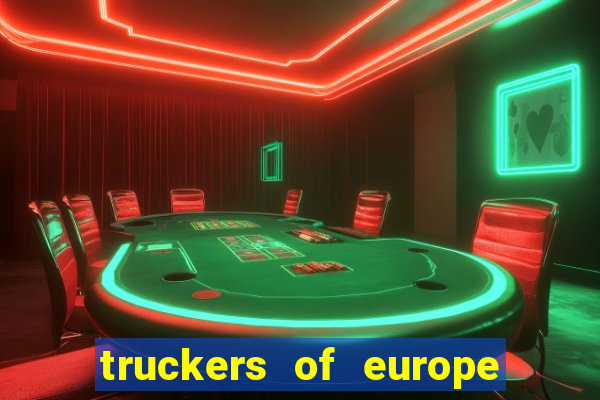 truckers of europe 3 dinheiro infinito