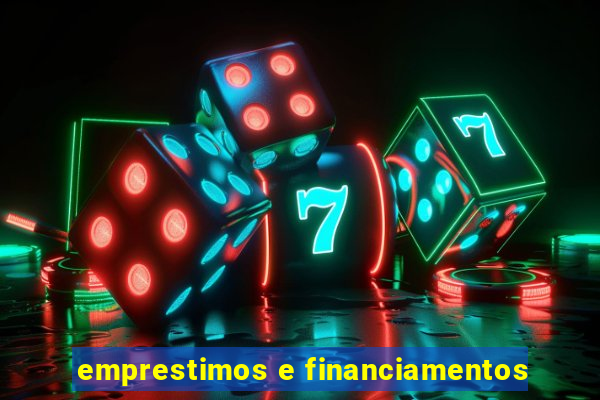 emprestimos e financiamentos