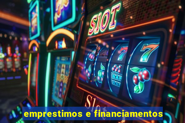 emprestimos e financiamentos