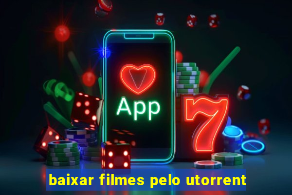 baixar filmes pelo utorrent