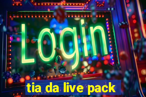 tia da live pack